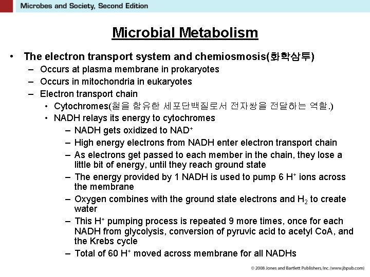Microbial Metabolism • The electron transport system and chemiosmosis(화학삼투) – Occurs at plasma membrane
