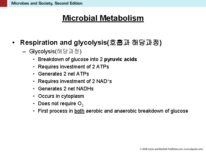 Microbial Metabolism • Respiration and glycolysis(호흡과 해당과정) – Glycolysis(해당과정) • • Breakdown of glucose