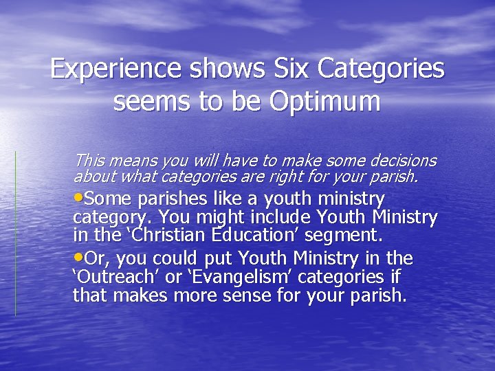Experience shows Six Categories seems to be Optimum This means you will have to