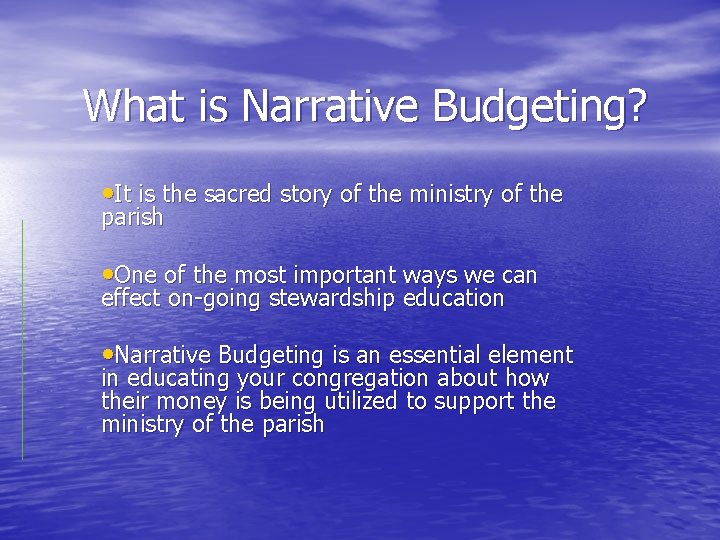 What is Narrative Budgeting? • It is the sacred story of the ministry of