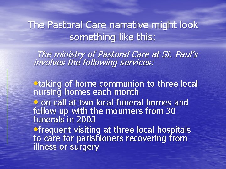 The Pastoral Care narrative might look something like this: The ministry of Pastoral Care
