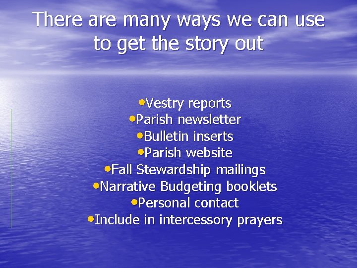 There are many ways we can use to get the story out • Vestry