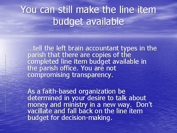 You can still make the line item budget available …tell the left brain accountant