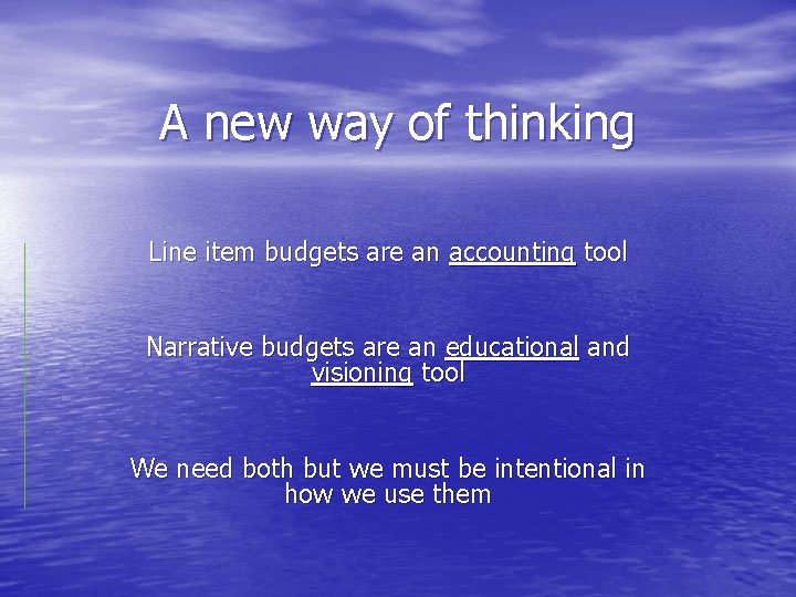 A new way of thinking Line item budgets are an accounting tool Narrative budgets