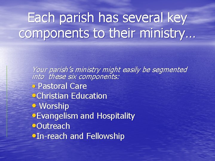 Each parish has several key components to their ministry… Your parish’s ministry might easily