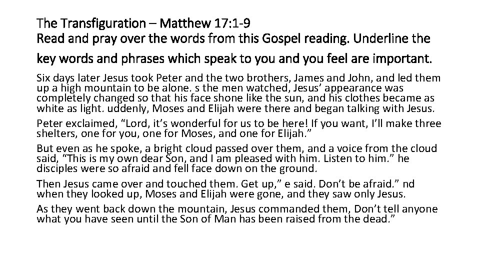 The Transfiguration – Matthew 17: 1 -9 Read and pray over the words from