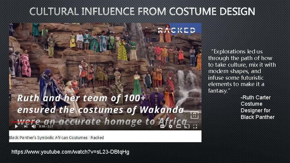CULTURAL INFLUENCE FROM COSTUME DESIGN “Explorations led us through the path of how to