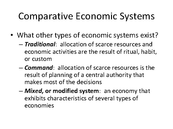 Comparative Economic Systems • What other types of economic systems exist? – Traditional: allocation