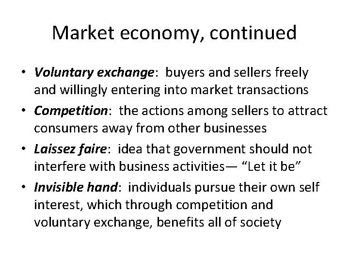 Market economy, continued • Voluntary exchange: buyers and sellers freely and willingly entering into