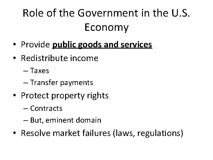Role of the Government in the U. S. Economy • Provide public goods and