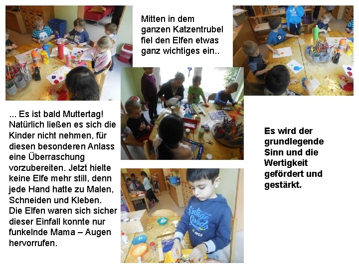 Mitten in dem ganzen Katzentrubel fiel den Elfen etwas ganz wichtiges ein. . .