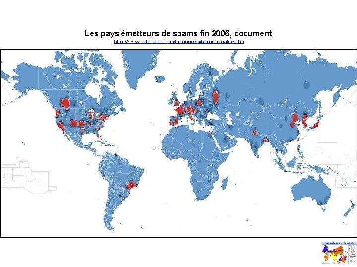 Les pays émetteurs de spams fin 2006, document http: //www. astrosurf. com/luxorion/cybercriminalite. htm 