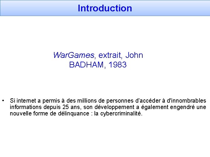 Introduction War. Games, extrait, John BADHAM, 1983 • Si internet a permis à des