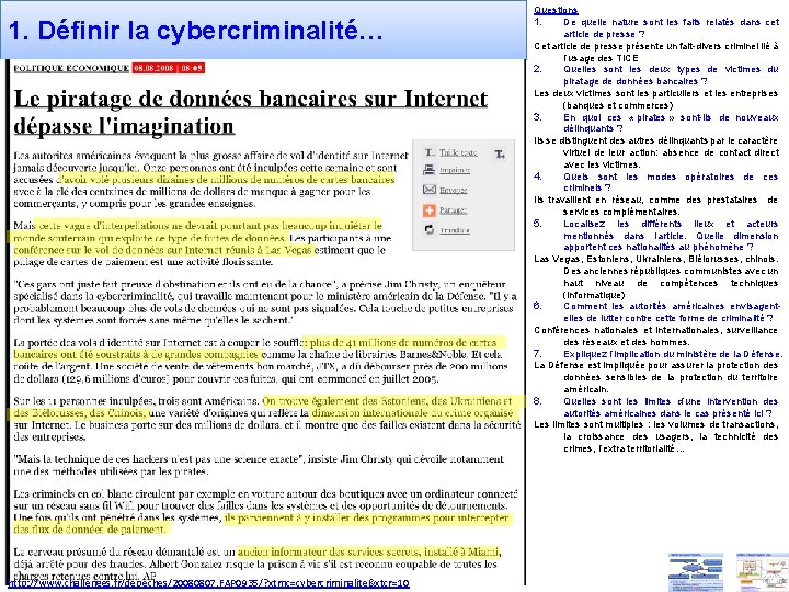 1. Définir la cybercriminalité… http: //www. challenges. fr/depeches/20080807. FAP 0935/? xtmc=cybercriminalite&xtcr=10 Questions 1. De