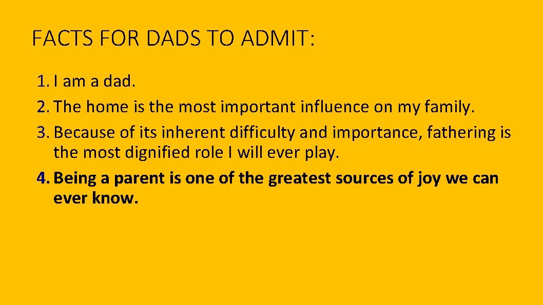 FACTS FOR DADS TO ADMIT: 1. I am a dad. 2. The home is
