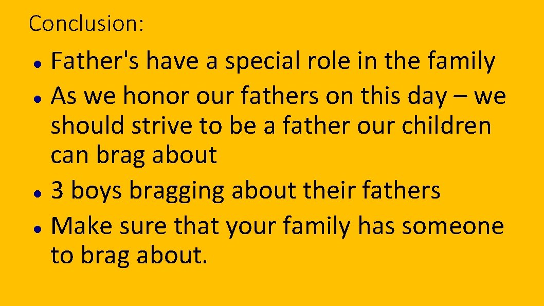 Conclusion: Father's have a special role in the family As we honor our fathers