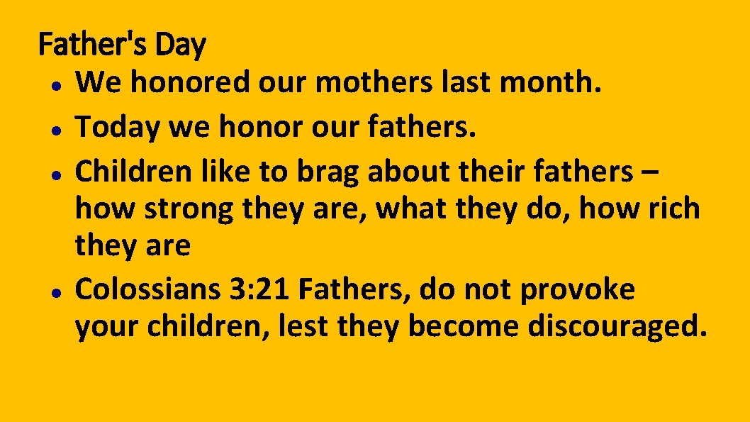 Father's Day We honored our mothers last month. Today we honor our fathers. Children