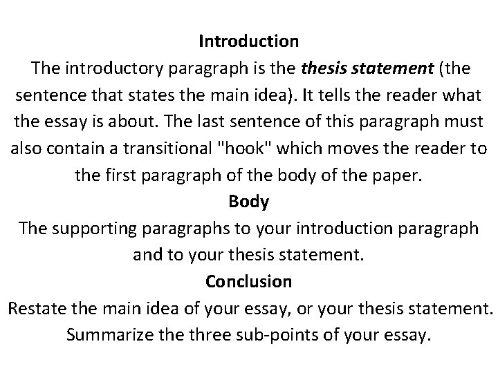 Introduction The introductory paragraph is thesis statement (the sentence that states the main idea).