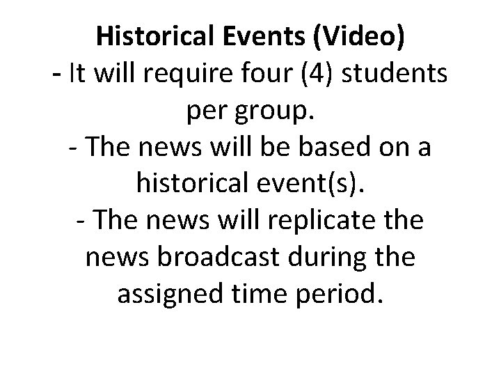 Historical Events (Video) - It will require four (4) students per group. - The