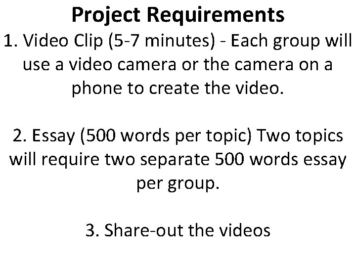 Project Requirements 1. Video Clip (5 -7 minutes) - Each group will use a