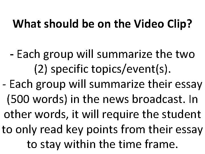 What should be on the Video Clip? - Each group will summarize the two