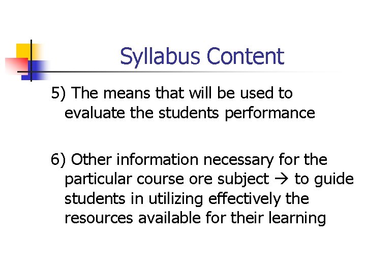 Syllabus Content 5) The means that will be used to evaluate the students performance