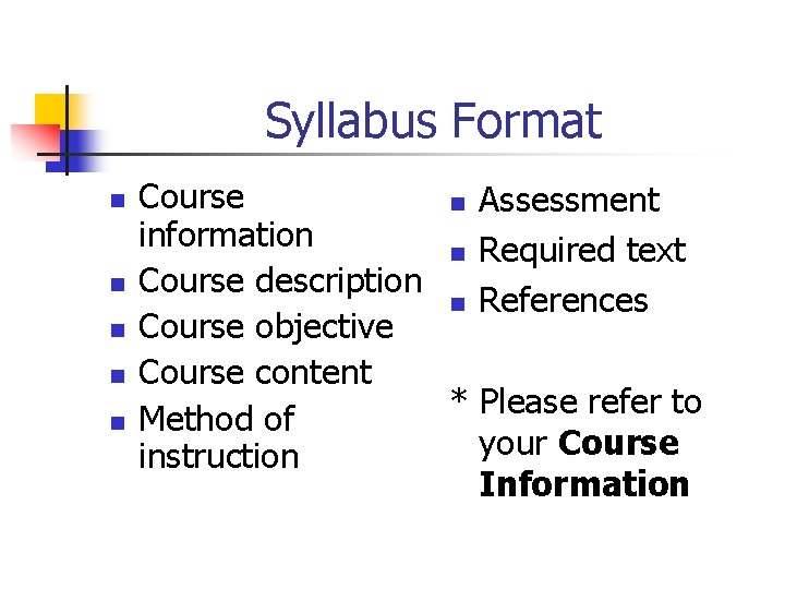 Syllabus Format n n n Course n Assessment information n Required text Course description