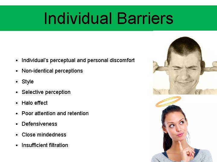 25 Individual Barriers • Individual’s perceptual and personal discomfort • Non-identical perceptions • Style