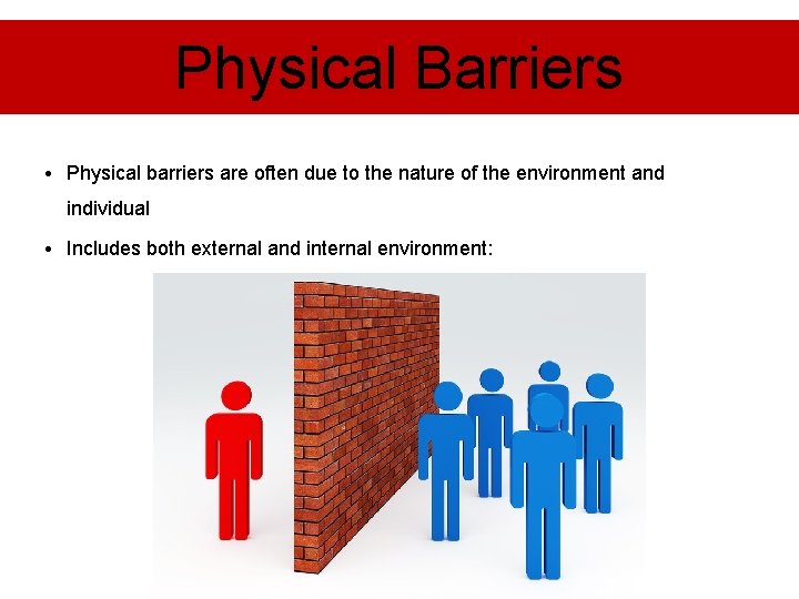 Physical Barriers • Physical barriers are often due to the nature of the environment