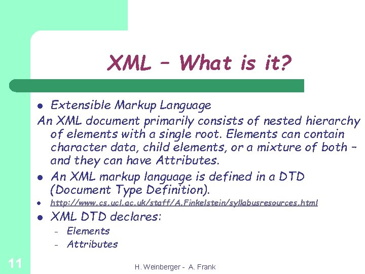 XML – What is it? Extensible Markup Language An XML document primarily consists of
