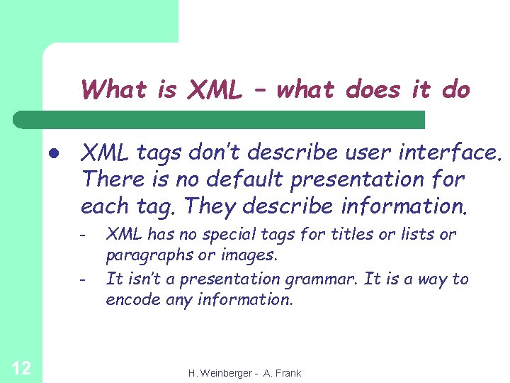 What is XML – what does it do l XML tags don’t describe user