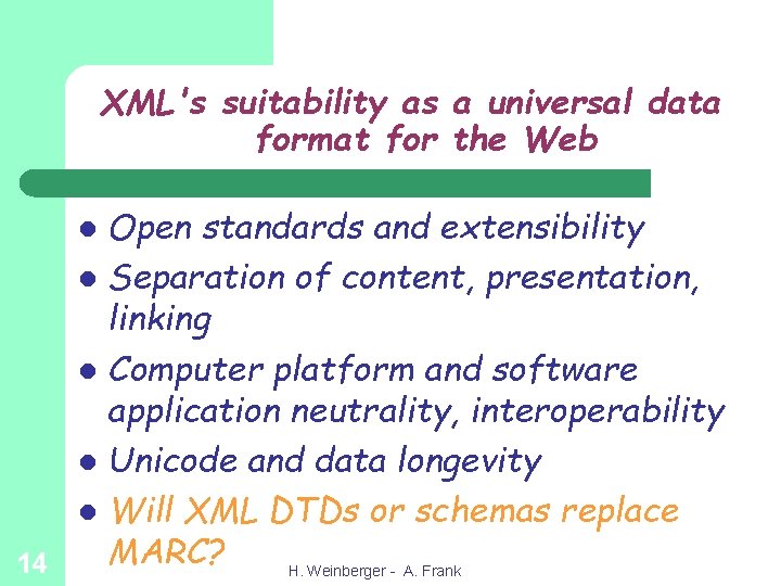 XML's suitability as a universal data format for the Web Open standards and extensibility