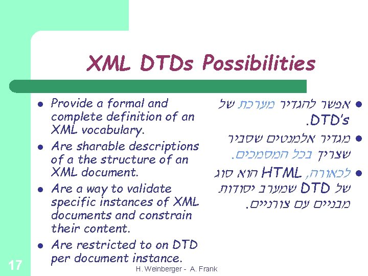 XML DTDs Possibilities l l 17 Provide a formal and complete definition of an