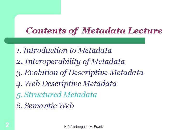 Contents of Metadata Lecture 1. Introduction to Metadata 2. Interoperability of Metadata 3. Evolution