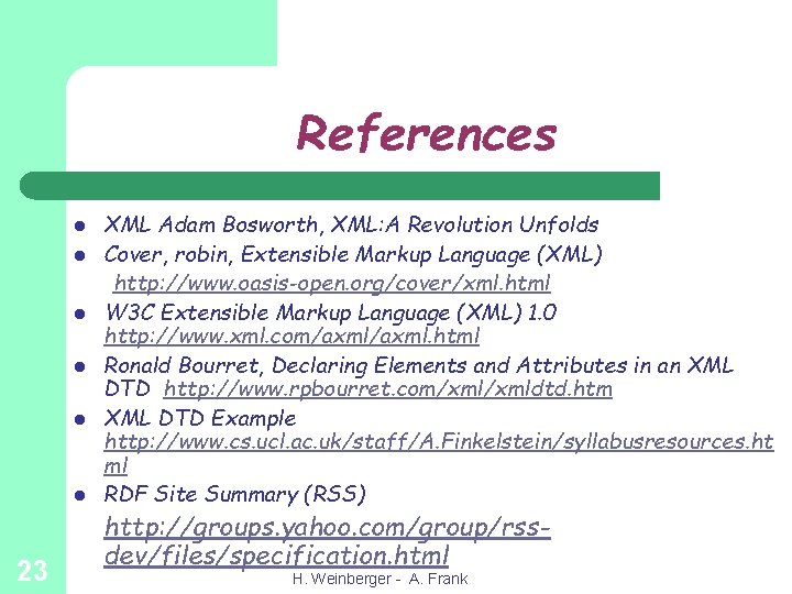 References l l l 23 XML Adam Bosworth, XML: A Revolution Unfolds Cover, robin,