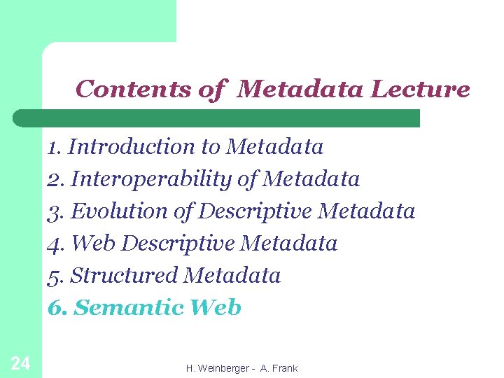 Contents of Metadata Lecture 1. Introduction to Metadata 2. Interoperability of Metadata 3. Evolution