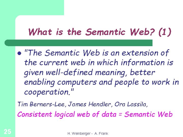 What is the Semantic Web? (1) l "The Semantic Web is an extension of