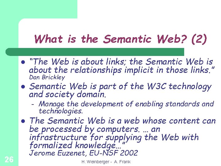 What is the Semantic Web? (2) l “The Web is about links; the Semantic