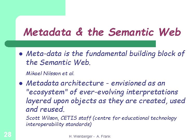 Metadata & the Semantic Web l Meta-data is the fundamental building block of the
