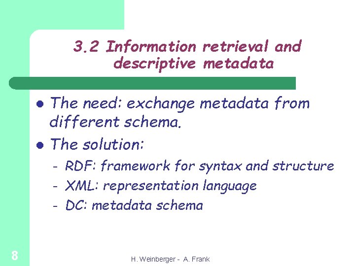 3. 2 Information retrieval and descriptive metadata The need: exchange metadata from different schema.