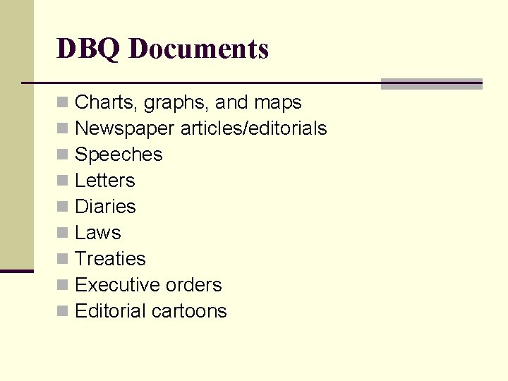 DBQ Documents n n n n n Charts, graphs, and maps Newspaper articles/editorials Speeches