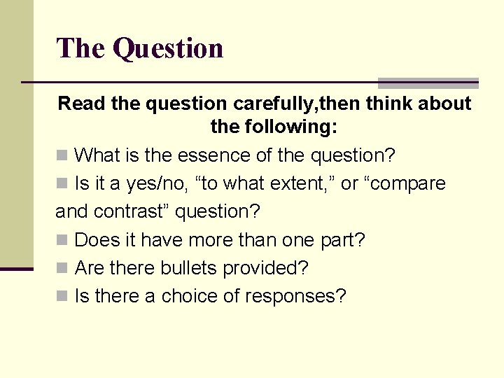 The Question Read the question carefully, then think about the following: n What is