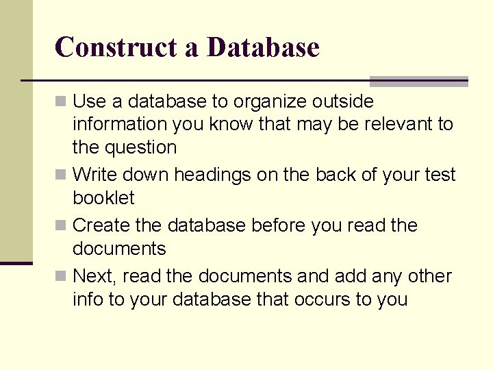 Construct a Database n Use a database to organize outside information you know that
