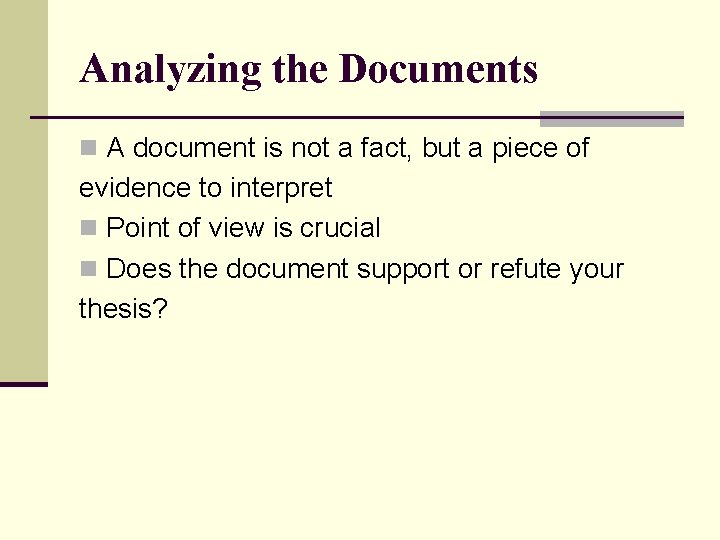 Analyzing the Documents n A document is not a fact, but a piece of