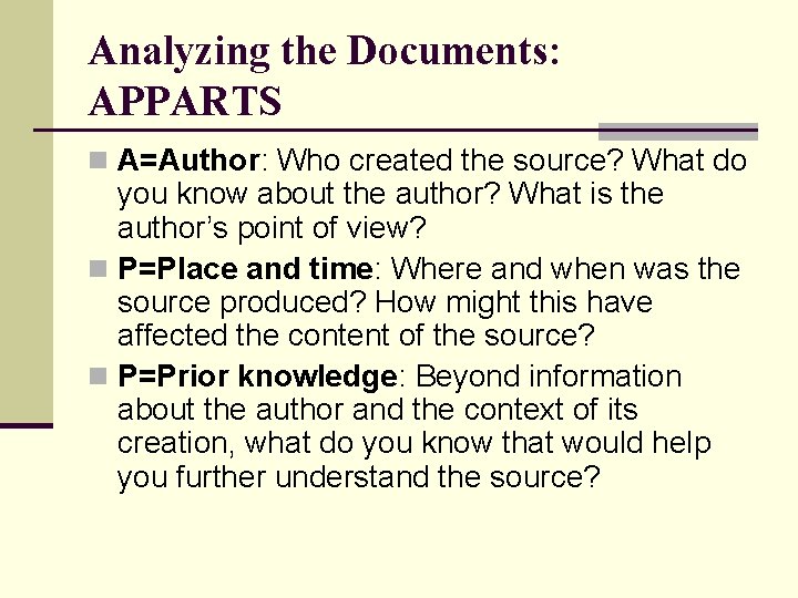 Analyzing the Documents: APPARTS n A=Author: Who created the source? What do you know