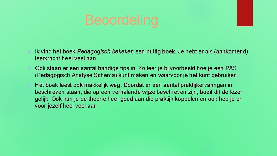 Beoordeling Ik vind het boek Pedagogisch bekeken een nuttig boek. Je hebt er als