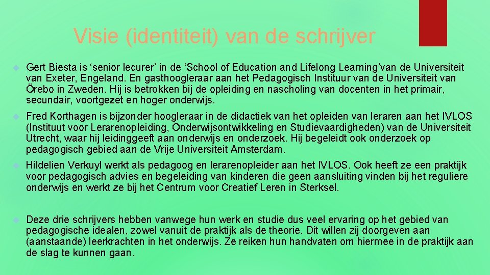 Visie (identiteit) van de schrijver Gert Biesta is ‘senior lecurer’ in de ‘School of
