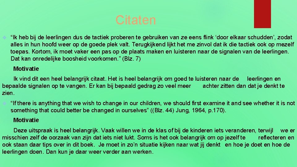 Citaten “Ik heb bij de leerlingen dus de tactiek proberen te gebruiken van ze