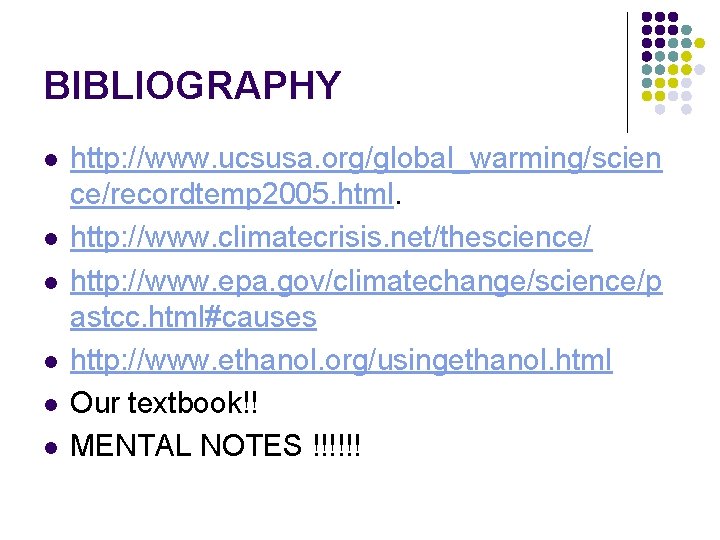 BIBLIOGRAPHY l l l http: //www. ucsusa. org/global_warming/scien ce/recordtemp 2005. html. http: //www. climatecrisis.