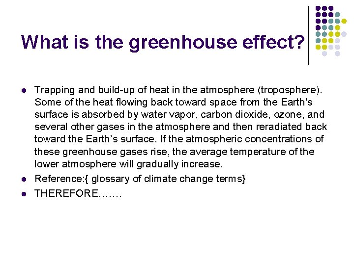 What is the greenhouse effect? l l l Trapping and build-up of heat in